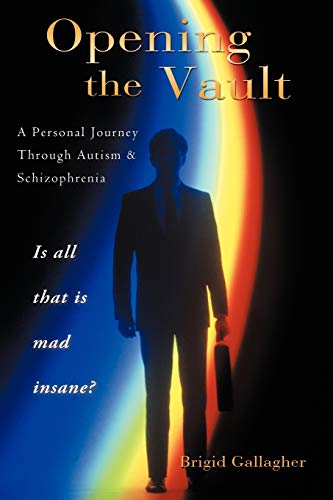 Beispielbild fr Opening the Vault: A Personal Journey Through Autism & Schizophrenia zum Verkauf von Lakeside Books