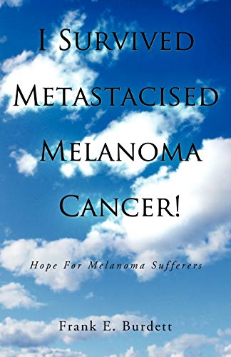 Stock image for I Survived Metastacised Melanoma Cancer!: Hope for Melanoma Sufferers for sale by Chiron Media