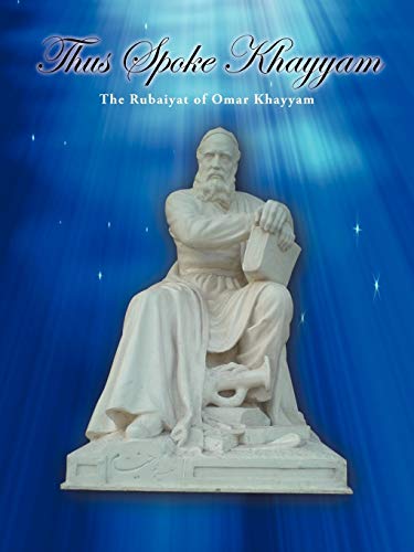 Stock image for Thus Spoke Khayyam The Rubaiyat of Omar Khayyam for sale by PBShop.store US