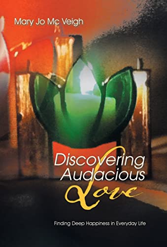 Beispielbild fr Discovering Audacious Love: Finding Deep Happiness in Everyday Life zum Verkauf von WorldofBooks