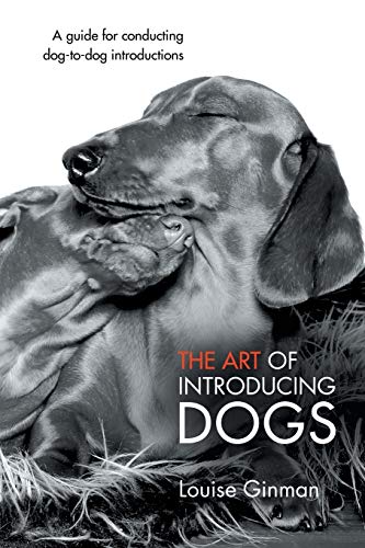 Beispielbild fr The Art of Introducing Dogs: A Guide for Conducting Dog-to-Dog Introductions zum Verkauf von BooksRun