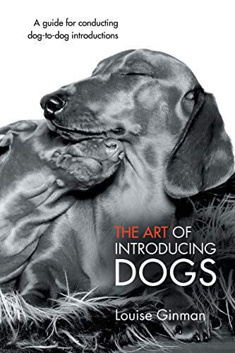 Stock image for The Art of Introducing Dogs: A Guide for Conducting Dog-to-Dog Introductions for sale by BooksRun