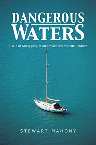 Beispielbild fr Dangerous Waters: A Tale of Smuggling in Australian International Waters zum Verkauf von Chiron Media