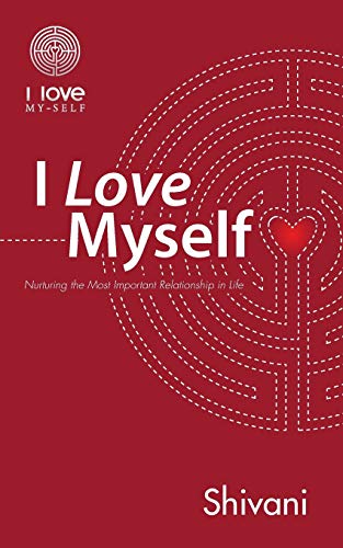 Imagen de archivo de I Love Myself: Nurturing the Most Important Relationship in Life a la venta por Books From California