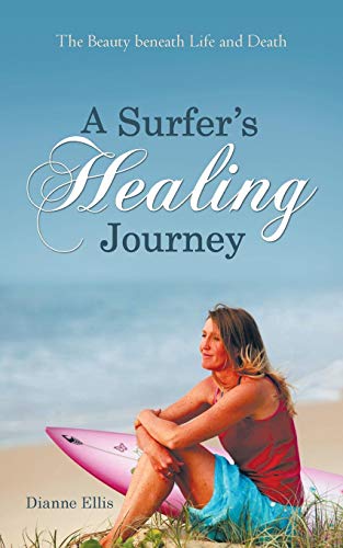 9781452510705: A Surfer's Healing Journey: The Beauty Beneath Life and Death