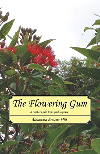 Stock image for The Flowering Gum: A mother's path from grief to peace for sale by Chiron Media