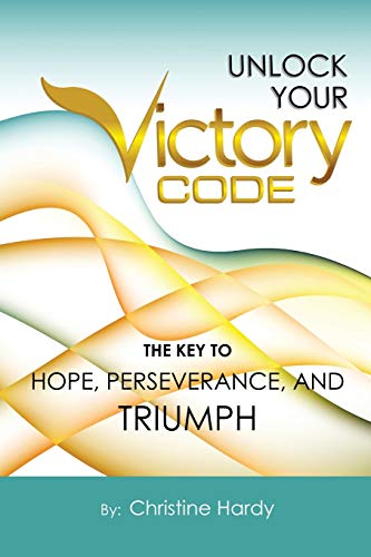 Beispielbild fr Unlock Your Victory Code The Key To Hope, Perseverance and Triumph zum Verkauf von PBShop.store US