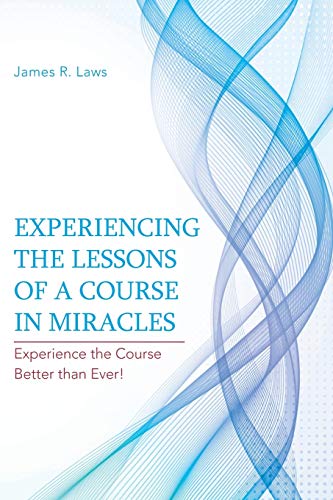 Stock image for Experiencing the Lessons of A Course in Miracles: Experience the Course Better than Ever! for sale by HPB-Red
