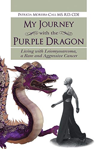Imagen de archivo de My Journey with the Purple Dragon: Living with Leiomyosarcoma, a Rare and Aggressive Cancer a la venta por Orion Tech