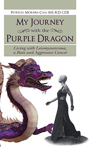 Stock image for My Journey with the Purple Dragon Living with Leiomyosarcoma, a Rare and Aggressive Cancer for sale by PBShop.store US