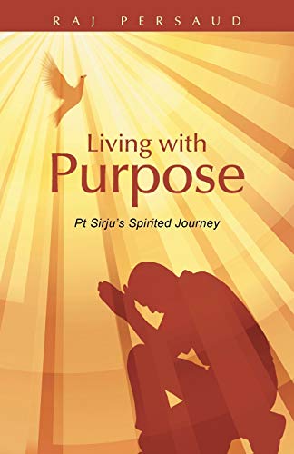 Stock image for Living with Purpose Pt Sirju's Spirited Journey for sale by PBShop.store US