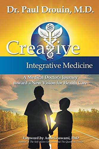 Imagen de archivo de Creative Integrative Medicine: A Medical Doctors Journey toward a New Vision for Health Care a la venta por Goodwill