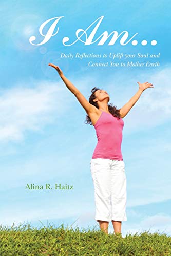 Stock image for I Am. : Daily Reflections to Uplift Your Soul and Connect You to Mother Earth for sale by Better World Books
