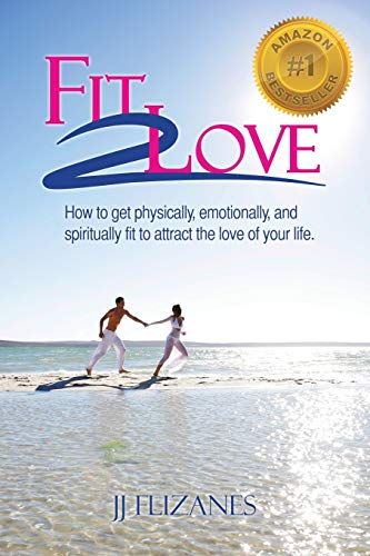 9781452519371: Fit 2 Love: How to Get Physically, Emotionally and Spiritually Fit to Attract the Love of Your Life