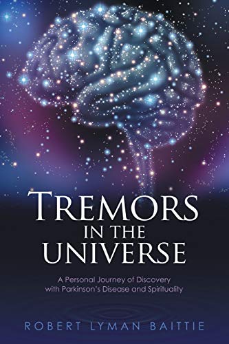 Beispielbild fr Tremors in the Universe: A Personal Journey of Discovery with Parkinson's Disease and Spirituality zum Verkauf von HPB-Diamond