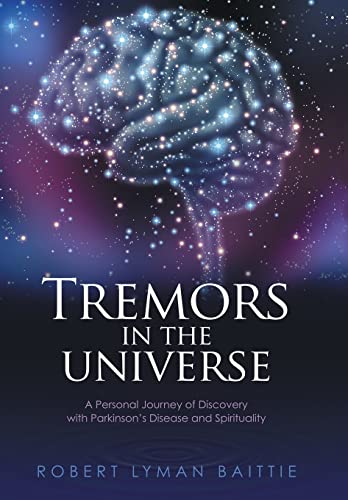 Beispielbild fr Tremors in the Universe A Personal Journey of Discovery with Parkinson's Disease and Spirituality zum Verkauf von PBShop.store US