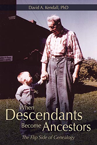 Stock image for When Descendants Become Ancestors: The Flip Side of Genealogy for sale by BEAR'S BOOK FOREST
