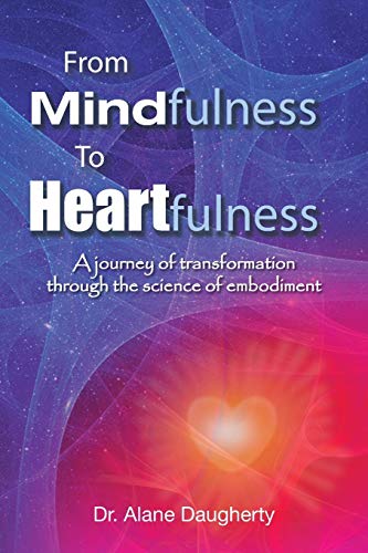 9781452521831: From Mindfulness to Heartfulness: A Journey of Transformation through the Science of Embodiment