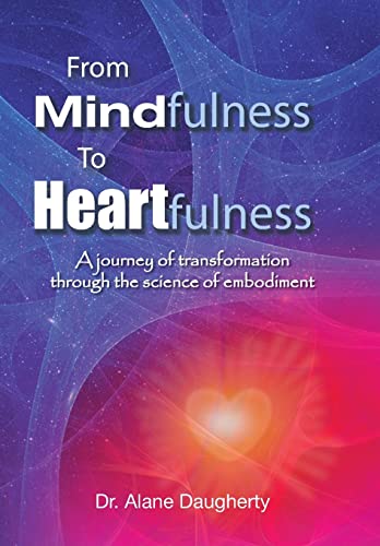 Stock image for From Mindfulness to Heartfulness A Journey of Transformation Through the Science of Embodiment for sale by PBShop.store US