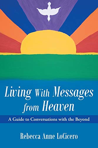 9781452522838: Living With Messages from Heaven: A Guide to Conversations With the Beyond