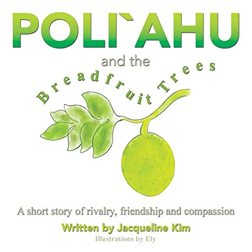 9781452523057: Poli`ahu and the Breadfruit Trees: A Short Story of Rivalry, Friendship and Compassion