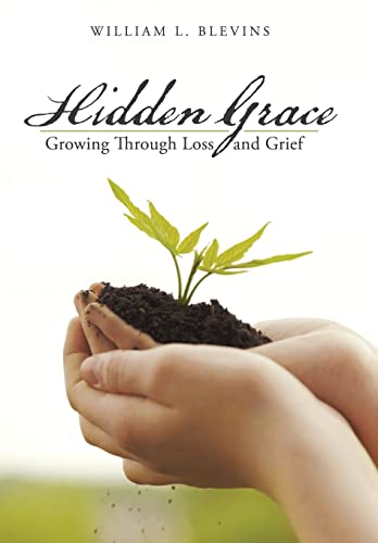 Stock image for Hidden Grace: Growing Through Loss and Grief for sale by Lakeside Books