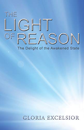 Imagen de archivo de The Light of Reason: The Delight of the Awakened State a la venta por Lakeside Books