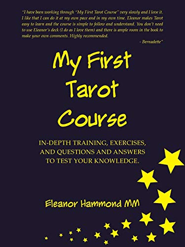 Stock image for My First Tarot Course: IN-DEPTH TRAINING, EXERCISES, AND QUESTIONS AND ANSWERS TO TEST YOUR KNOWLEDGE for sale by Chiron Media