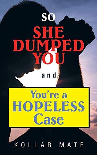 Stock image for So She Dumped You And You're A Hopeless Case for sale by Lakeside Books