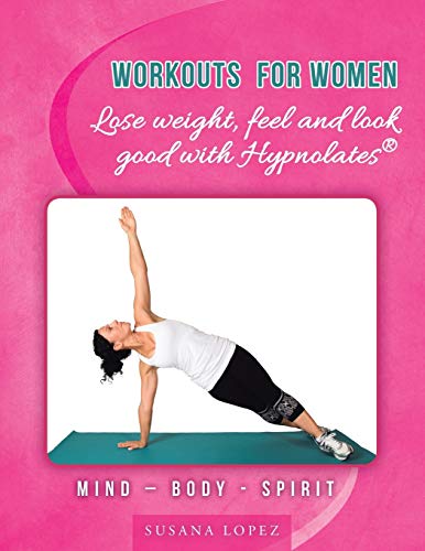 Stock image for Workouts for Women - Lose weight, feel and look good with Hypnolates: Mind - Body - Spirit for sale by Chiron Media