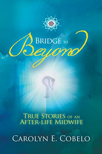 Stock image for Bridge to Beyond: True Stories of an Afterlife Midwife for sale by Chiron Media