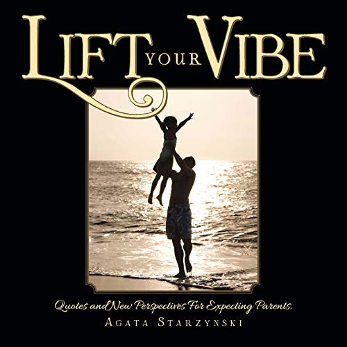9781452526928: LIFT YOUR VIBE: Quotes and New Perspectives For Expecting Parents.