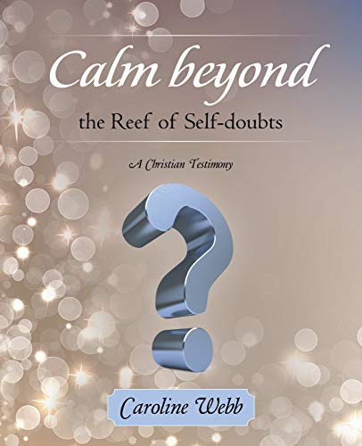 Beispielbild fr Calm beyond the Reef of Self-doubts: A Christian Testimony zum Verkauf von Lakeside Books