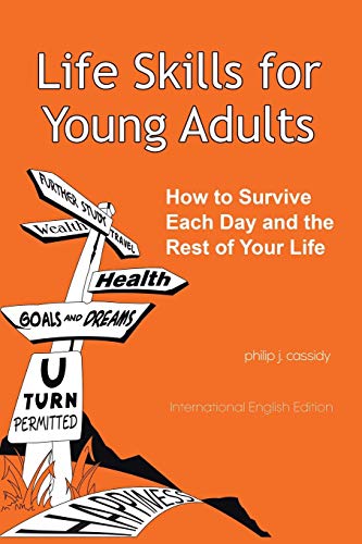 Beispielbild fr Life Skills for Young Adults: How To Survive Each Day And The Rest Of Your Life zum Verkauf von Reuseabook