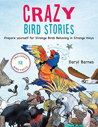 9781452529240: Crazy Bird Stories: Prepare yourself for Strange Birds Behaving in Strange Ways
