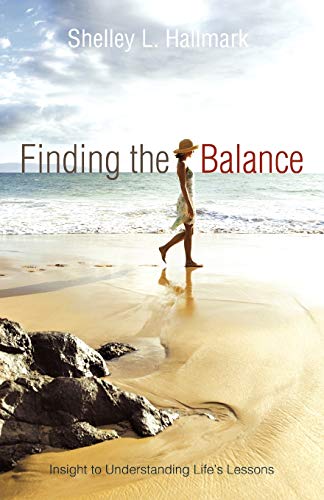 Stock image for Finding the Balance: Insight to Understanding Life's Lessons for sale by Chiron Media