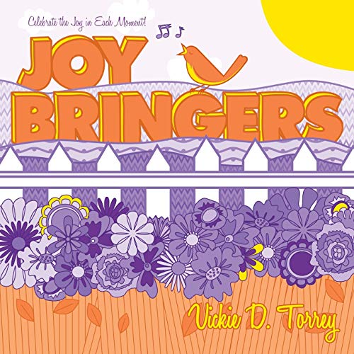 Imagen de archivo de Joy Bringers: Celebrate the Joy in Each Moment! a la venta por Chiron Media