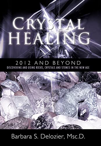 9781452532943: Crystal Healing - 2012 and Beyond: Discovering and Using Rocks, Crystals and Stones in the New Age