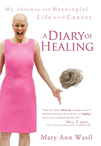 9781452533209: A Diary of Healing: My Intense and Meaningful Life with Cancer