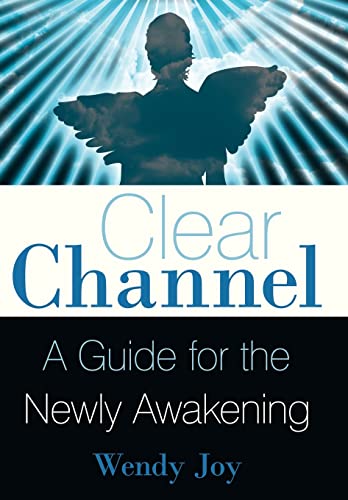 9781452533346: Clear Channel: A Guide for the Newly Awakening