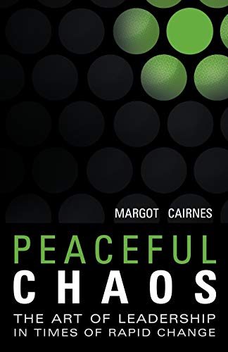 9781452534084: Peaceful Chaos: The Art Of Leadership In Time Of Rapid Change: The Art of Leadership In Time of Rapid Change