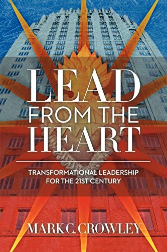 9781452535401: Lead From The Heart: Transformational Leadership For The 21st Century