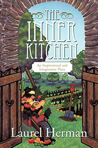 Beispielbild fr The Inner Kitchen: An Inspirational and Imaginative Place zum Verkauf von Chiron Media