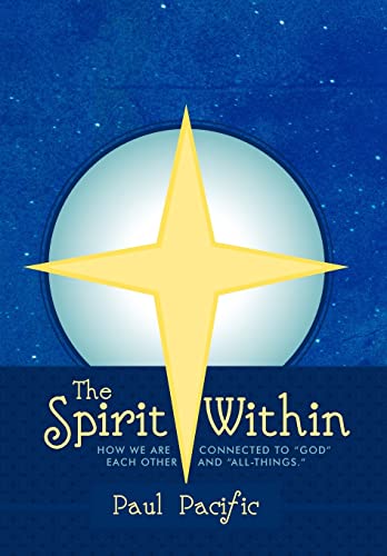 9781452537245: The Spirit Within: How We Are Connected to "God" Each Other and "All-things."