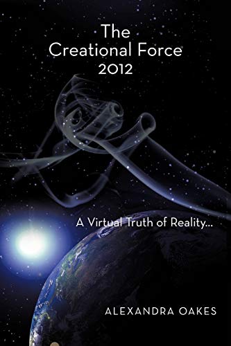 Beispielbild fr The Creational Force 2012 A Virtual Truth of Reality zum Verkauf von PBShop.store US