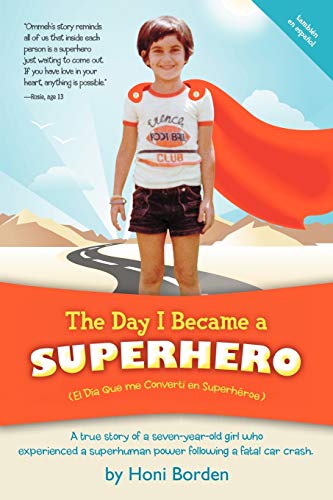 The Day I Became a Superhero; A true story of a seven-year-old girl who experienced a superhuman ...