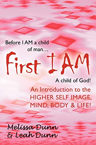 Beispielbild fr First Iam: An Introduction to the Higher Self Image, Mind, Body & Life! zum Verkauf von Chiron Media