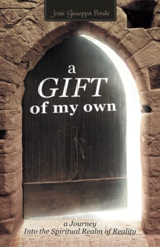 Stock image for A Gift of My Own: A Journey Into the Spiritual Realm of Reality for sale by BooksRun