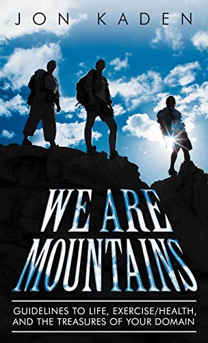Stock image for We Are Mountains: Guidelines to Life, Exercise/Health, and the Treasures of Your Domain for sale by Lakeside Books