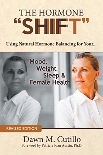 Stock image for The Hormone "Shift": Using Natural Hormone Balancing for Your . . . Mood, Weight, Sleep & Female Health for sale by SecondSale